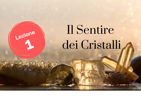 Lezione 1 –  Il Sentirsi dei Cristalli